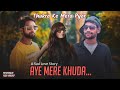 Aye mere khuda  a sad love story  thukra ke mera pyaar  uday k rajput   vs  