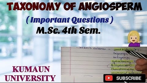 Taxonomy of Angiosperms Important questions Kumaun University MSc 4th Sem|| Taxonomy of Angiosperm
