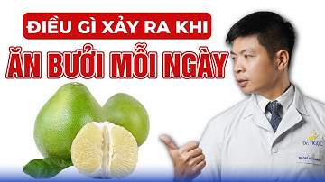 Điều Gì Xảy Ra Khi Ăn Bưởi Mỗi Ngày? | Dr Ngọc