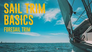 How To Trim Sails: Foresail Trim