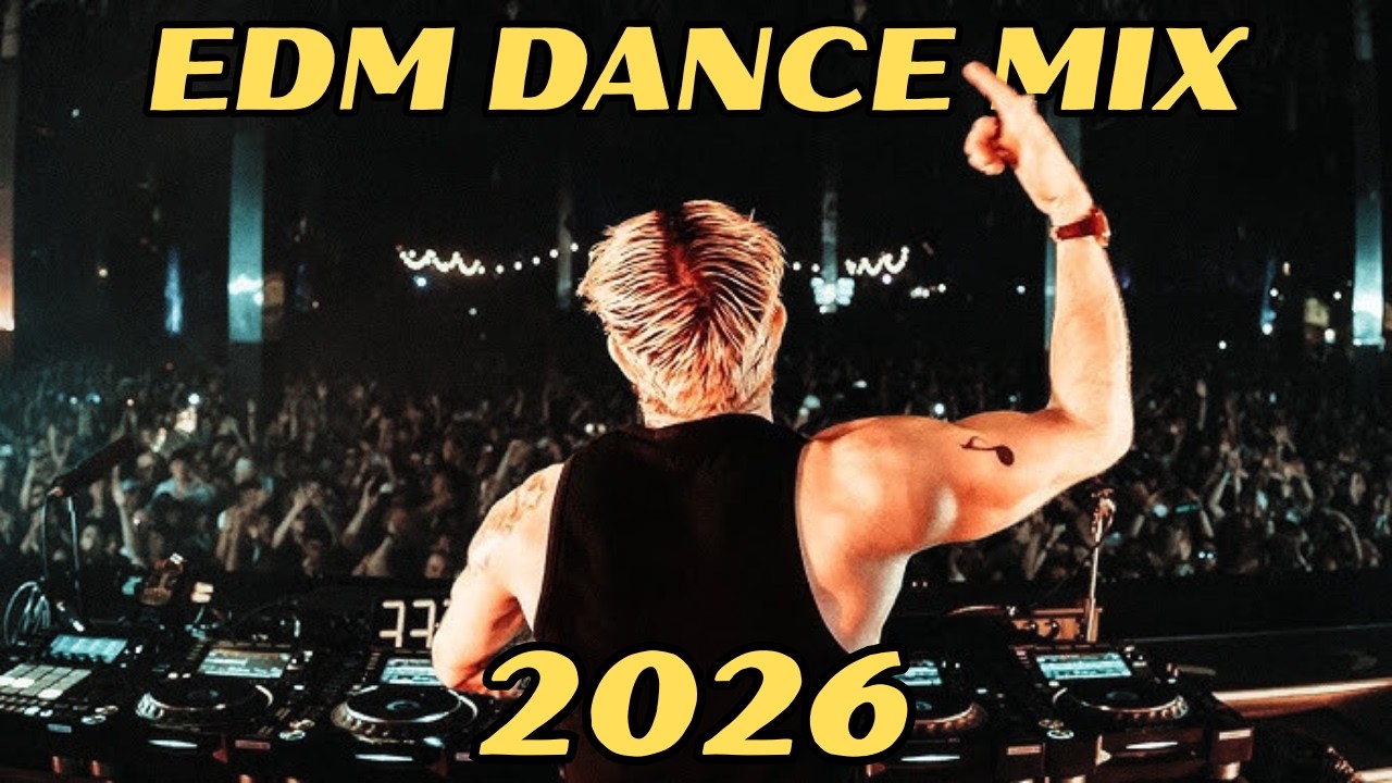 EDM MIX MASHUP 2026 | BEST DJ EDM SONGS REMIXES OF POPULAR SONGS PARTY ...