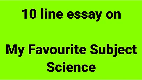 10 line essay on my favorite subject science/essay on my favorite subject science/favorite subject