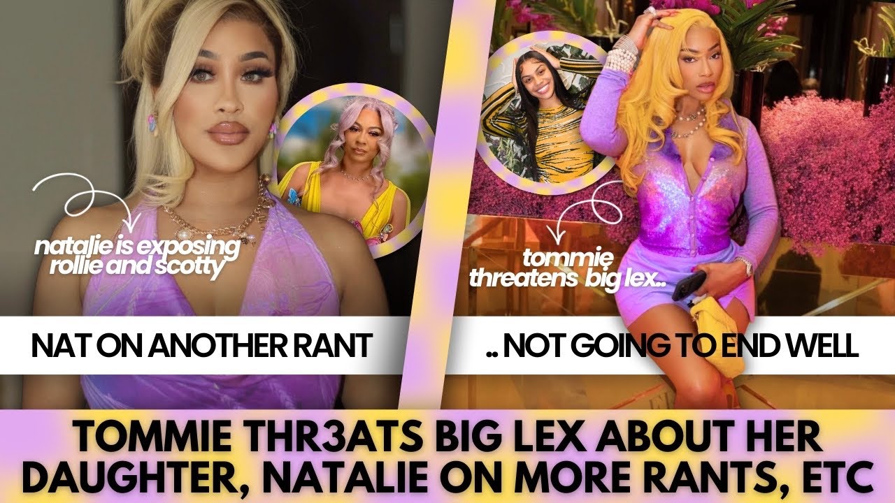 NATALIE CLOCKS SCOTTY 4 BEING A HOMEWRECKER & A 304, TOMMIE THR3ATENS BIG LEX + MORE 😮
