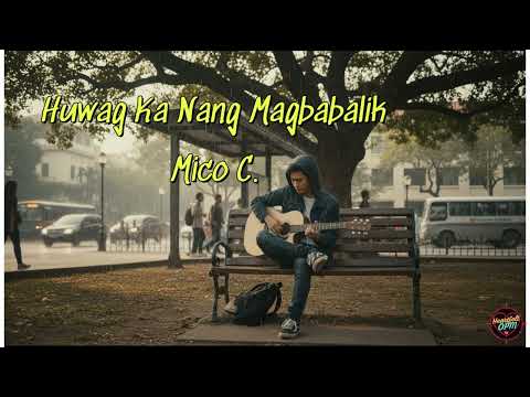 Huwag Ka Nang Magbabalik - Roselle Nava, Cover by Mico