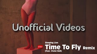 Time To Fly Remix (feat. Violet Bell) - Sleeping Lion (unofficial videos)