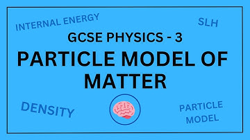 AQA GCSE Physics in 10 Minutes! | Topic 3 - Particle Model of Matter