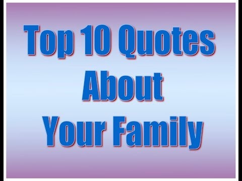top-10s:-quotes-about-your-family-quotes