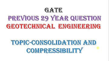CONSOLIDATION AND COMPRESSIBILITY ||GATE 29 YEAR QUESTIONS WITH SOL || UNWIRED ACADEMY