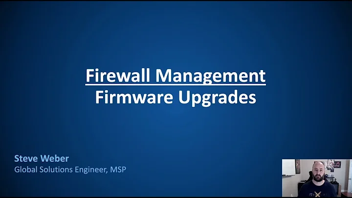 Firewall Management: Firmware Upgrades