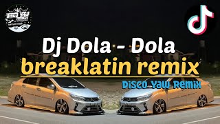 Dj Dola - Dola (Disco Yaw Remix) Breaklatin Viral