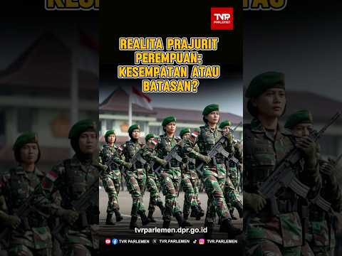 Realita Prajurit Perempuan: Kesempatan atau Batasan?