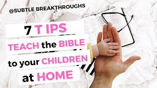 7 Tips on Teaching the Bible to Your Children at Home