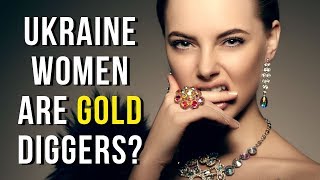Do Beautiful Ukrainian And Russian Women Only Go To Marriage Agency To Be A Gold Digger?
