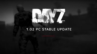 DayZ Stable Update 1.02 - Highlights