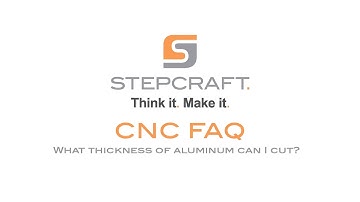 CNC FAQ - What is the maximum thickness of aluminum I can cut through?