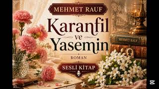 KARANFİL VE YASEMİN ✨️ MEHMET RAUF✨️ ROMAN✨️ PART 2 ✨️ SESLİ KİTAP