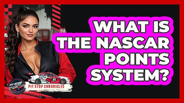 What Is The NASCAR Points System? - Pit Stop Chronicles