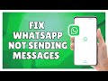 How to Fix WhatsApp Not Sending Messages | 100% Working Solution