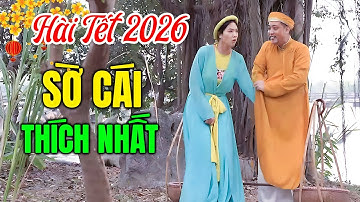 Hài Tết 2026 Hay Nhất | SỜ CÁI THÍCH NHẤT | Cười Vỡ Bụng Với Hài Dân Gian Mới Nhất 2026