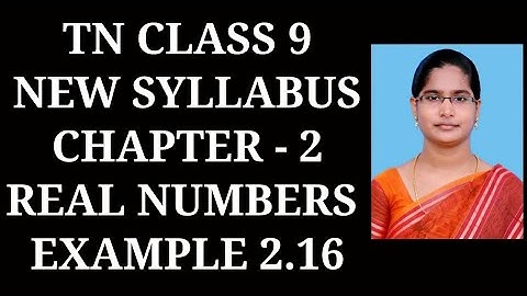 9th Maths Ch-2 Real Numbers | Example 2.16 | Samacheer One plus One channel