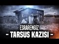 ESRARENGİZ TARSUS KAZISI