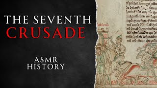 Full History of the Seventh Crusade - ASMR History Learning