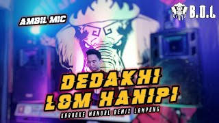 🎤 DEDAKHI LOM HANIPI KARAOKE MANUAL REMIX LAMPUNG || FAUZAN S || BUJANG ORGEN LAMPUNG 2022