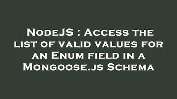 NodeJS : Access the list of valid values for an Enum field in a Mongoose.js Schema