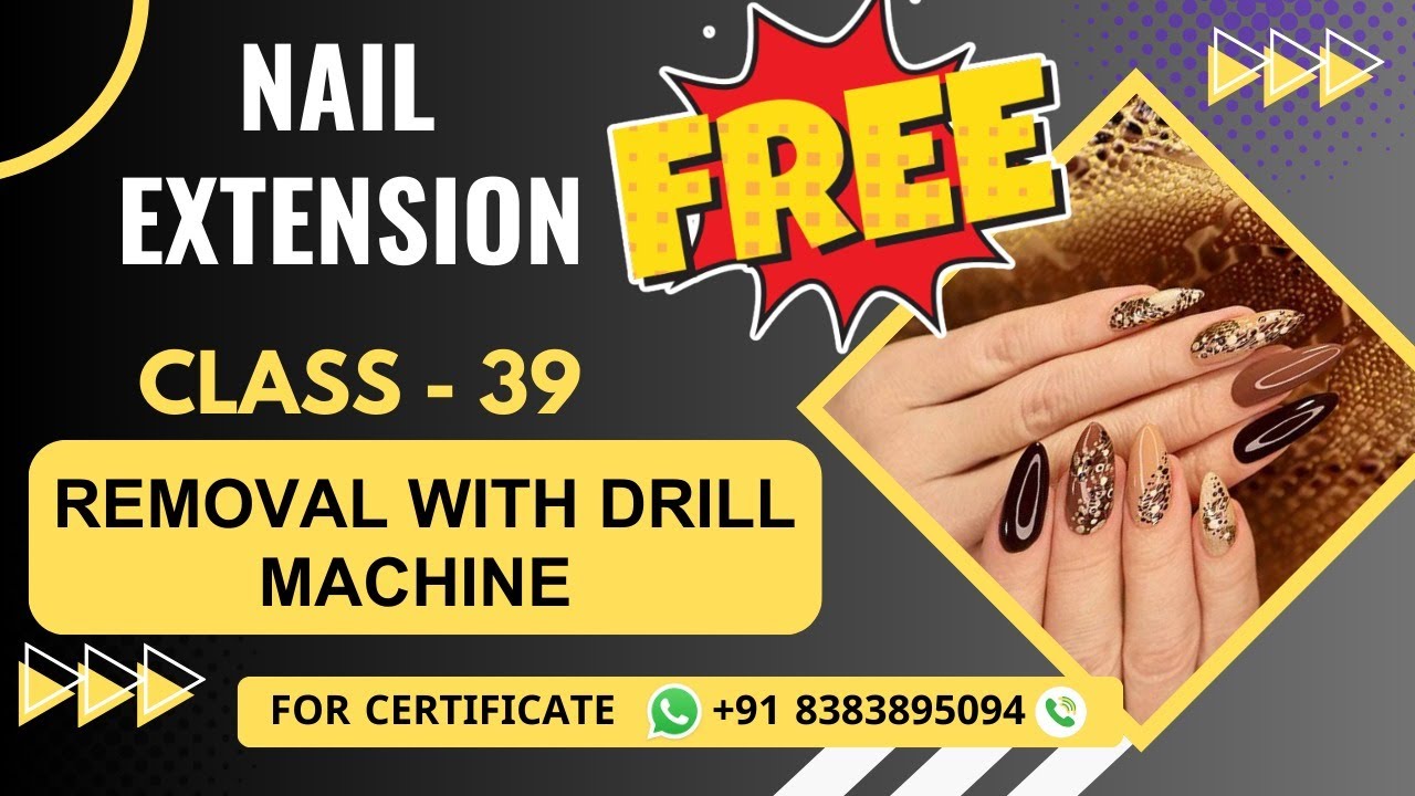 Class 39 - Removal with Drill Machine Nail Art Class | Online Nail Extension Course