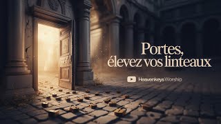Portes, Élevez vos linteaux | Michael Manya - Instrumental Prophétique
