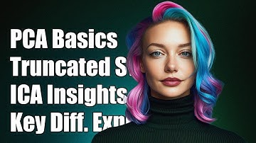 Understanding PCA, TruncatedSVD, and ICA: Key Differences Explained