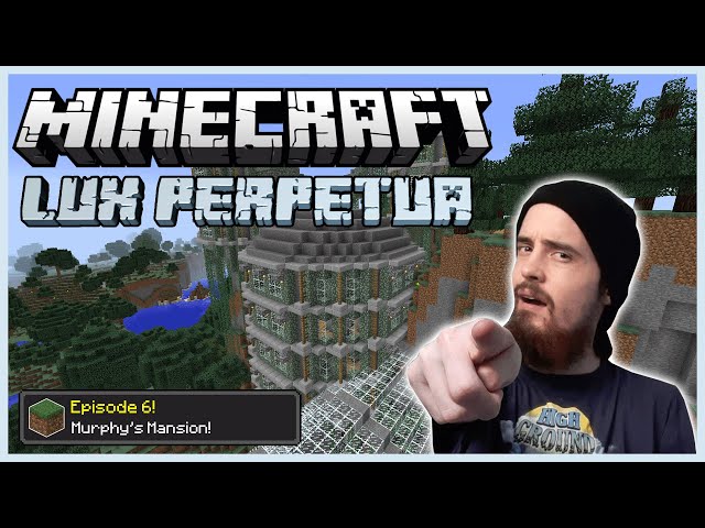 Minecraft: Lux Perpetua [6] - Murphy's Mansion!