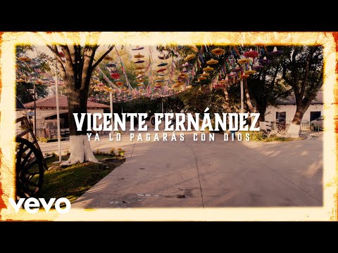 Putar Ya Lo Pagarás Con Dios - Vicente Fernández