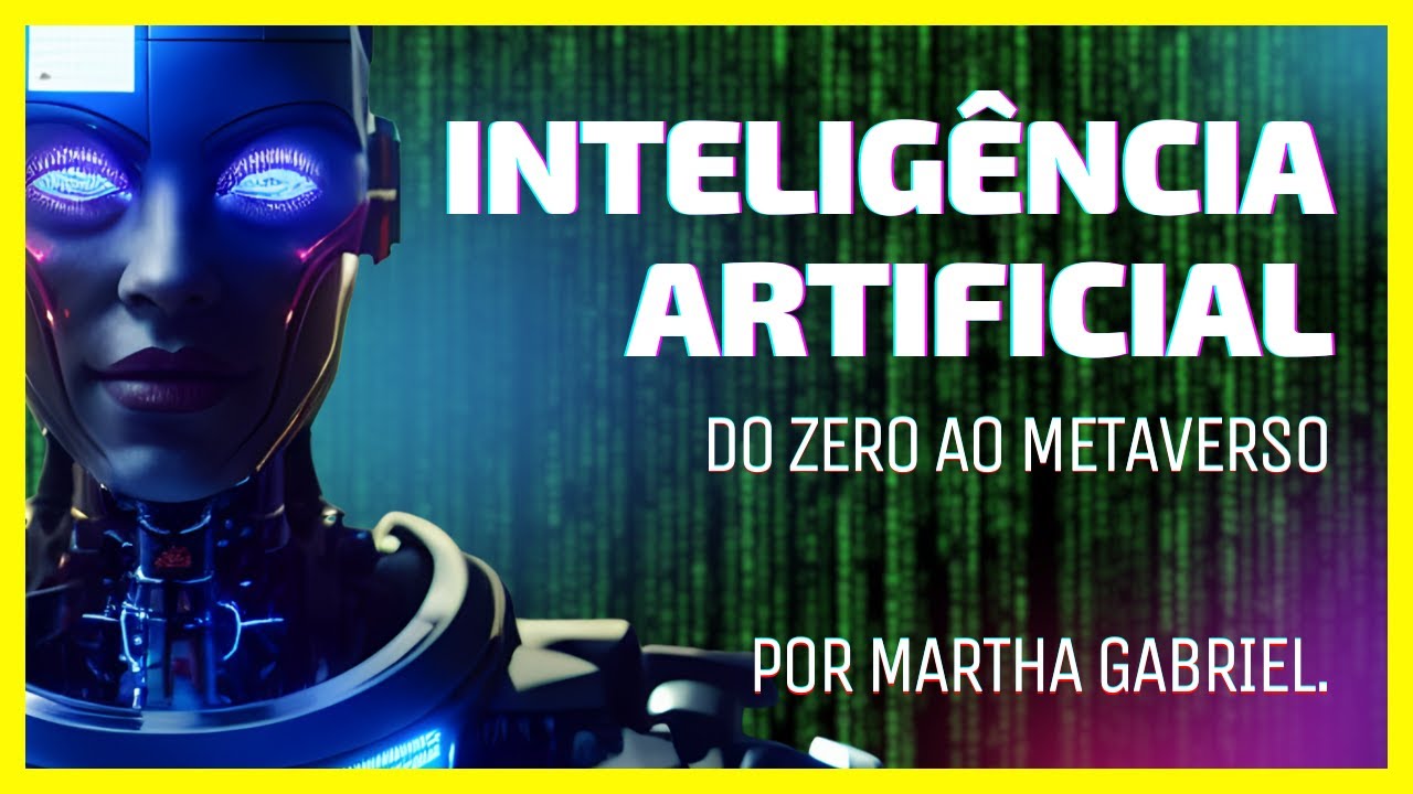 Inteligência Artificial Do Zero ao Metaverso por Martha Gabriel - YouTube