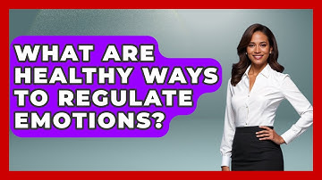 What Are Healthy Ways To Regulate Emotions? - The Personal Growth Path