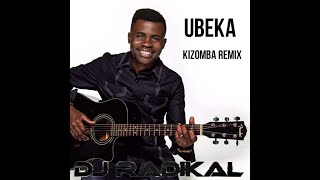 Ubeka - Kizomba Remix - Dj Radikal