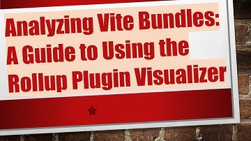 Analyzing Vite Bundles: A Guide to Using the Rollup Plugin Visualizer
