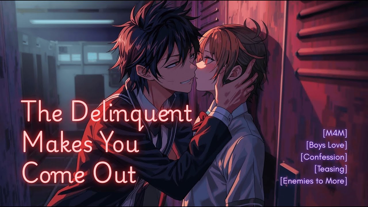 The Delinquent Makes You Come Out [M4M] [ASMR RP] [Boys Love] [Confession] [Enemies to More]