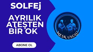 Ayrilik Ateşten Bi̇r Ok (Solfej)