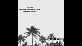 Run It Up - EddieMerc & Stackz [Really Got It by Jerreau Cover] (Prod. By J.Cardenas)