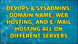 DevOps & SysAdmins: Domain Name, Web Hosting, and E-mail Hosting all on Different servers