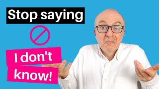 Stop saying, “I don’t know” in IELTS Speaking
