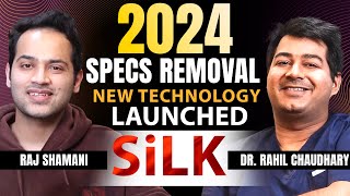 SILK  Latest Specs Removal Technology in India | Dr Rahil on @rajshamani Podcast