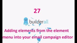 Builderall Tutorial 27 -  Adding elements from the element menu into your email campaign editor
