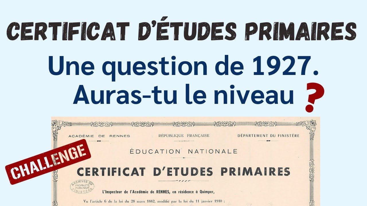 As-tu le niveau du CERTIFICAT D'ÉTUDES PRIMAIRES de 1927 ?