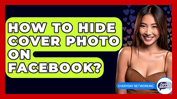 How To Hide Cover Photo On Facebook? - Everyday-Networking