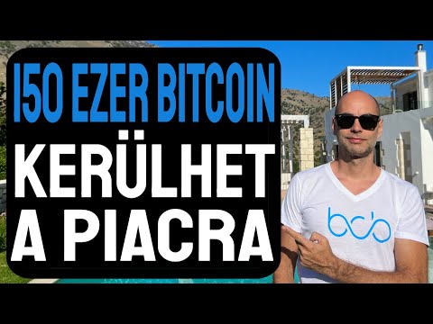 150 EZER BITCOIN KERÜLHET A PIACRA [Mit okozhat ez?]