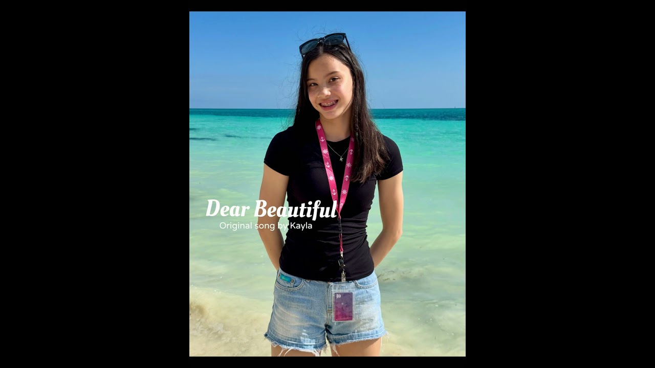 Dear Beautiful Audio Track Original song by Kayla 