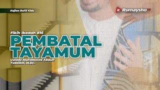 Fikih Ibadah 15. Pembatal Tayamum - Ustadz Muhammad Abduh Tuasikal, M.Sc.