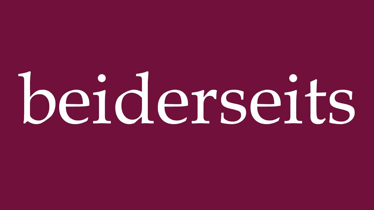 Beiderseits Zu Vertretende Unmöglichkeit How to Pronounce ''beiderseits'' (on both sides) Correctly in German